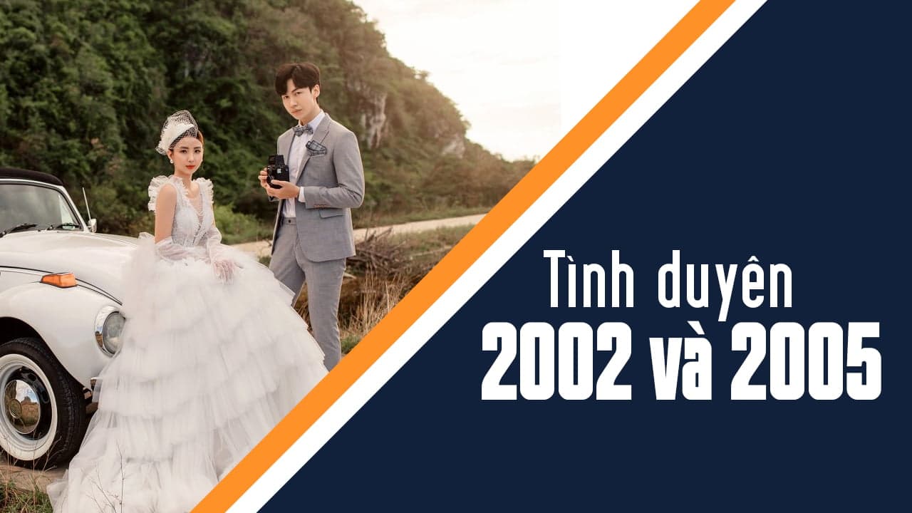 2002 và 2005 Có Hợp Không? Cách Nhìn Nhận Theo Tử Vi và Thực Tế