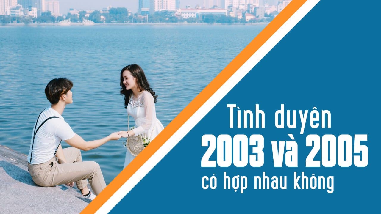 Chi tiết luận giải: 2003 và 2005 có hợp không, cần lưu ý gì?